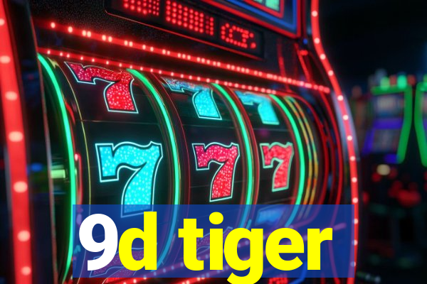 9d tiger